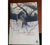 W.G. Sebald: Cartographie d'une écriture en déplacement