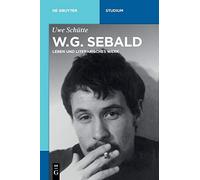 Uwe Schütte W.G. Sebald (Tascabile) De Gruyter Studium