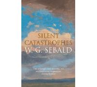 W. G. Sebald Silent Catastrophes (Copertina rigida)