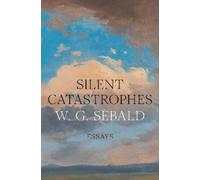 W.G. Sebald Silent Catastrophes (Copertina rigida)