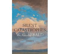 W.G. Sebald Silent Catastrophes (Copertina rigida)