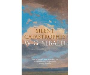 W. G. Sebald Silent Catastrophes (Copertina rigida)