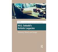 W.G. Sebald's Artistic Legacies: Memory, Word and Image