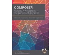 W G T Avinda Mastering PHP Dependency Management with Composer (Tascabile)
