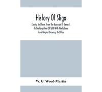W G Wood-Martin History Of Sligo; County And Town, From The Accessio (Tascabile)