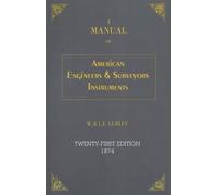 W. Gurley L. E. A Manual of American Engineer's and Surveyor's Inst (Tascabile)