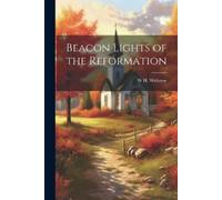 W H 1839-1908 Withrow Beacon Lights of the Reformation (Tascabile)