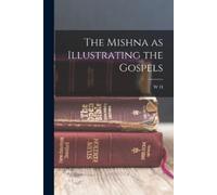 W H 1855-1920 Bennett The Mishna as Illustrating the Gospels (Tascabile)
