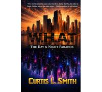 W.H.A.T: The Day & Night Paradox