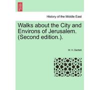 W H Bartlett Walks about the City and Environs of Jerusalem. (Second (Tascabile)