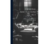 W H Beatty Wallace Nesbitt General Arbitrations Act (Copertina rigida)