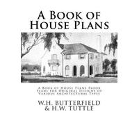 W H Butterfield W H Tuttle A Book of House Plans (Tascabile)