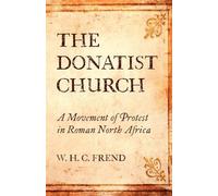 W H C Frend The Donatist Church (Tascabile)