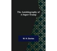 W H Davies The Autobiography of a Super-Tramp (Tascabile)