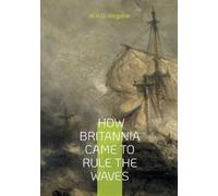 W H G Kingston How Britannia Came to Rule the Waves (Tascabile)
