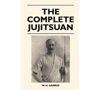 W. H. Garrud The Complete Jujitsuan (Tascabile)
