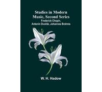 W H Hadow Studies in Modern Music, Second Series;Frederick Chopin, A (Tascabile)