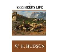 W H Hudson A Shepherd's Life (Tascabile)