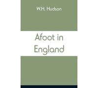 W H Hudson Afoot in England (Tascabile)
