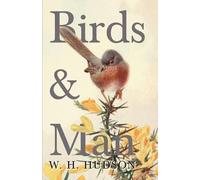 W.H., Hudson Birds and Man (Tascabile)