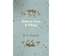 W H. Hudson Birds In Town & Village (Tascabile)