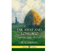 W H Hudson Far Away and Long Ago (Copertina rigida)