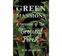 W. H. Hudson Green Mansions - A Romance Of The Tropical Forest (Tascabile)