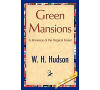 W. H. Hudson Green Mansions: Enriched edition. A Dreamlike Romantic (Tascabile)