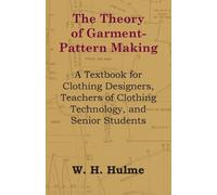 W. H. Hulme The Theory of Garment-Pattern Making - A Textbook for Cl (Tascabile)