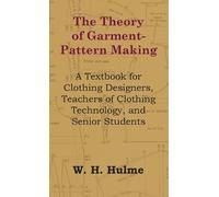 W H Hulme Theory of Garment-Pattern Making - A Textbook for C (Copertina rigida)