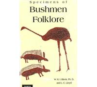 W H I Bleek L C Lloyd Specimens of Bushmen Folklore (Copertina rigida)