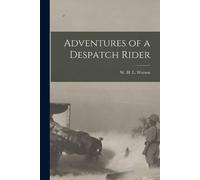 W H L Watson Adventures of a Despatch Rider (Tascabile)