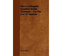 W. H. Lyall Dirr's Colloquial Egyptian Arabic Grammar - For The Use (Tascabile)