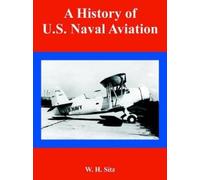 W H Sitz A History of U.S. Naval Aviation (Tascabile)