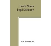 W H Somerset Bell South African legal dictionary (Tascabile)