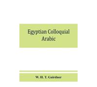 W H T Gairdner Egyptian colloquial Arabic (Tascabile)