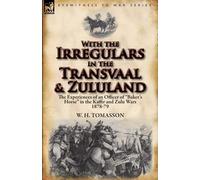 W H Tomasson With the Irregulars in the Transvaal and Zululand (Tascabile)