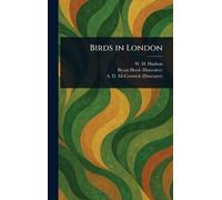 W H (William Henry) Hudson Bryan Hook A D (Ar Birds in London (Copertina rigida)