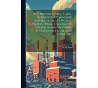 W. H. (William The History of the Royal Residences of Windso (Copertina rigida)