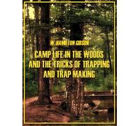 W Hamilton Gibs Camp Life in the Woods and the Tricks of Trapping an (Tascabile)