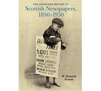 W. Hamish Frase The Edinburgh History of Scottish Newspapers, (Copertina rigida)