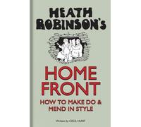 W. Heath Robinson Cecil Hunt Heath Robinson's Home Front (Copertina rigida)