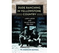 W. Hudson Kensel Dude Ranching in Yellowstone Country (Tascabile)
