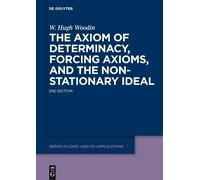 W. Hugh Woodin The Axiom of Determinacy, Forcing Axioms, and (Copertina rigida)