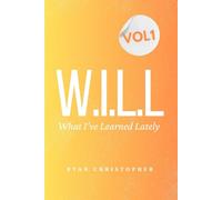 W.I.L.L: What I’ve Learned Lately