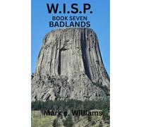 W.I.S.P. BOOK SEVEN. BADLANDS