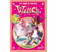 W.i.t.c.h. 20 anni di magia. Da La voce del silenzio a Vite riflesse (Vol. 7)