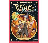 W.i.t.c.h. 20 anni di magia. Vol. 4: Da Il sigillo di Nerissa a Il soffio dell’odio