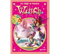 W.i.t.c.h. 20 anni di magia. Vol. 7: Da La voce del silenzio a Vite riflesse