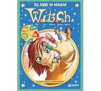 W.i.t.c.h. 25 anni di magia. Da Spiriti ribelli a L'ultimo segreto (Vol. 8)